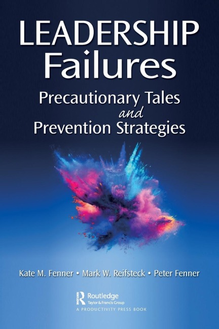 Leadership Failures: Precautionary Tales and Prevention Strategies