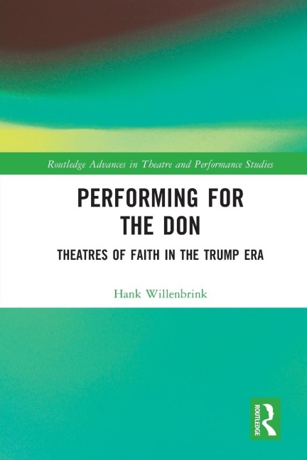 Performing for the Don: Theaters of Faith in the Trump Era