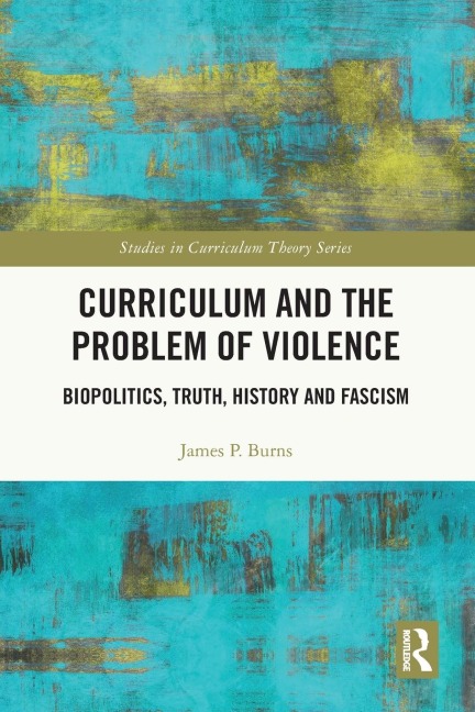 Curriculum and the Problem of Violence: Biopolitics, Truth, History and Fascism