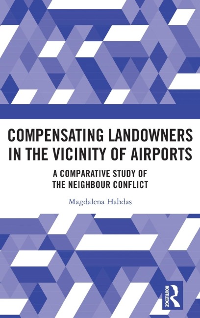 Compensating Landowners in the Vicinity of Airports: A Comparative Study of the Neighbour Conflict