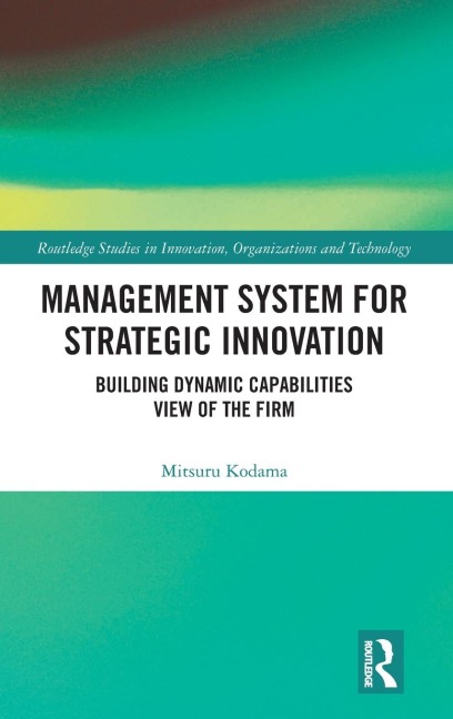 Management System for Strategic Innovation: Building Dynamic Capabilities View of the Firm