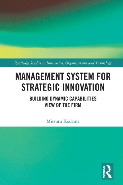 Management System for Strategic Innovation: Building Dynamic Capabilities View of the Firm