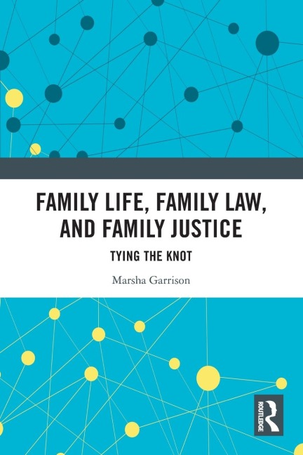Family Life, Family Law, and Family Justice: Tying the Knot