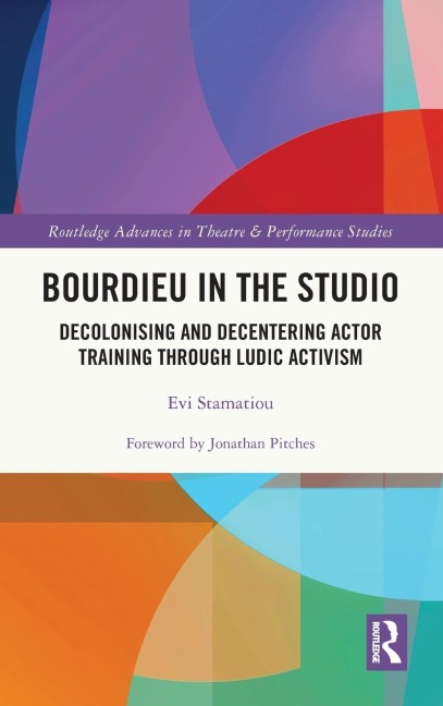 Bourdieu in the Studio: Decolonising and Decentering Actor Training Through Ludic Activism