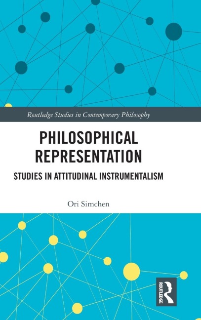 Philosophical Representation: Studies in Attitudinal Instrumentalism