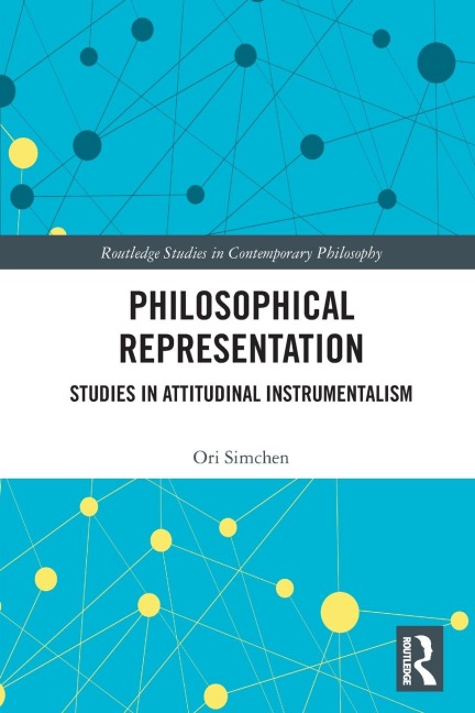 Philosophical Representation: Studies in Attitudinal Instrumentalism