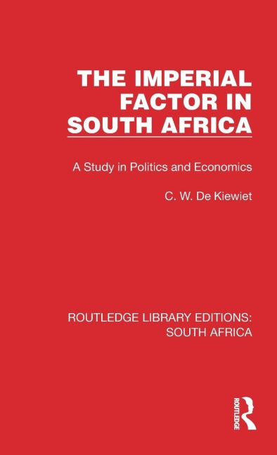 The Imperial Factor in South Africa: A Study in Politics and Economics