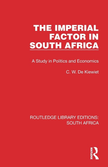 The Imperial Factor in South Africa: A Study in Politics and Economics