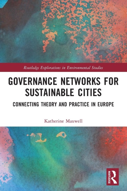 Governance Networks for Sustainable Cities: Connecting Theory and Practice in Europe