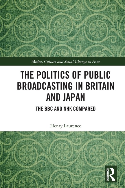 The Politics of Public Broadcasting in Britain and Japan: The BBC and NHK Compared