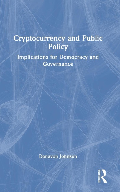 Cryptocurrency and Public Policy: Implications for Democracy and Governance