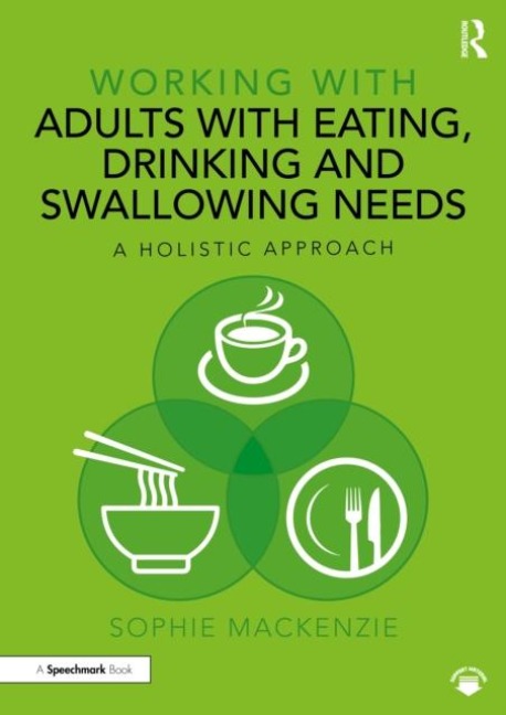 Working with Adults with Eating, Drinking and Swallowing Needs: A Holistic Approach