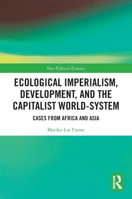 Ecological Imperialism, Development, and the Capitalist World-System: Cases from Africa and Asia