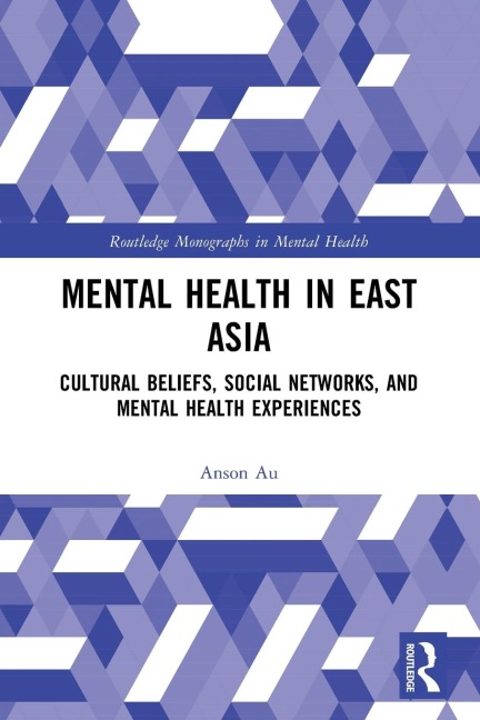 Mental Health in East Asia: Cultural Beliefs, Social Networks, and Mental Health Experiences