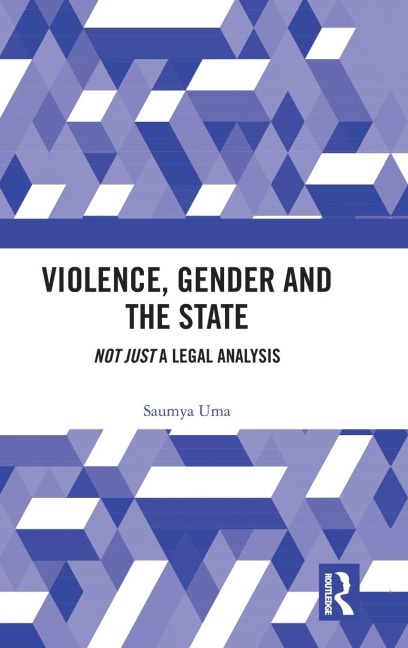 Violence, Gender and the State: Not Just A Legal Analysis