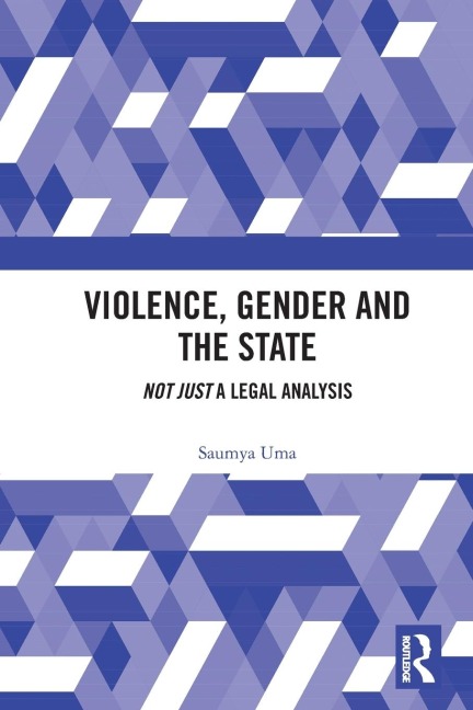 Violence, Gender and the State: 'Not Just' A Legal Analysis