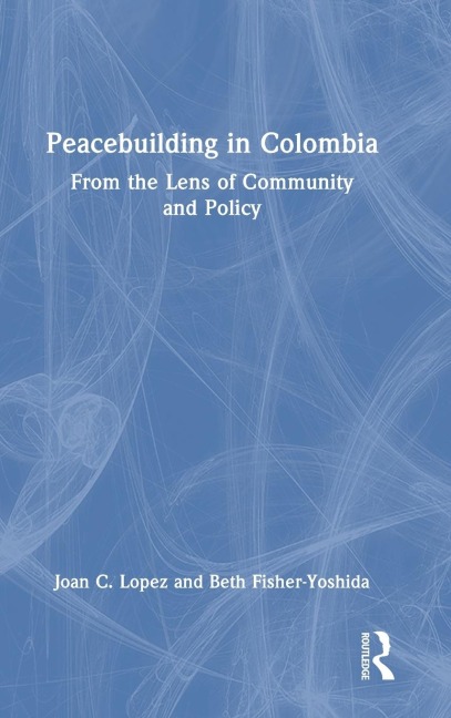 Peacebuilding in Colombia: From the Lens of Community and Policy