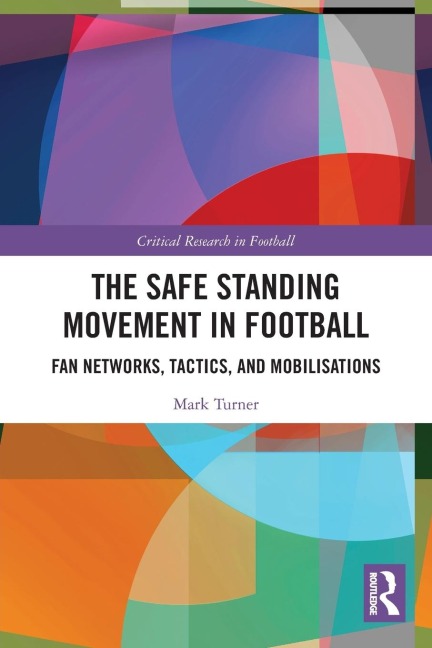 The Safe Standing Movement in Football: Fan Networks, Tactics, and Mobilisations