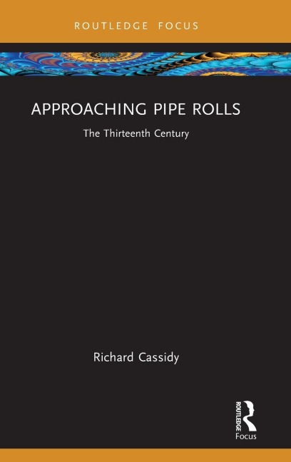 Approaching Pipe Rolls: The Thirteenth Century