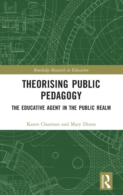 Theorising Public Pedagogy: The Educative Agent in the Public Realm