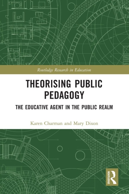 Theorising Public Pedagogy: The Educative Agent in the Public Realm