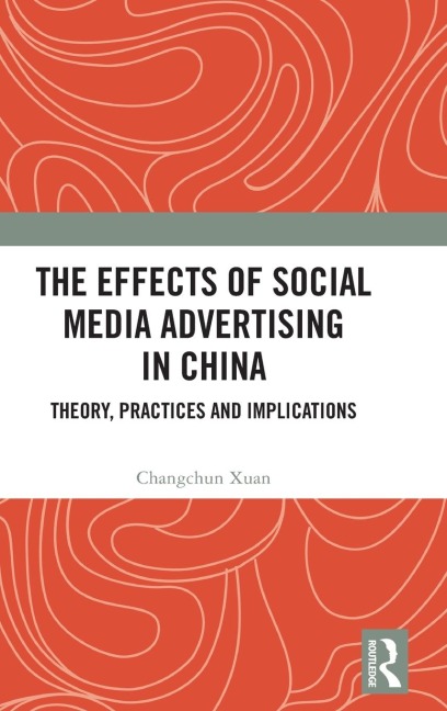 The Effects of Social Media Advertising in China: Theory, Practices and Implications