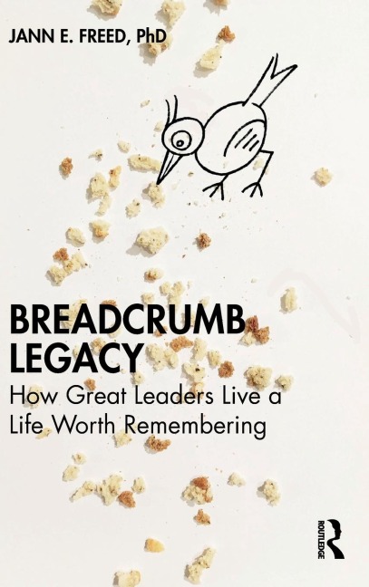 Breadcrumb Legacy: How Great Leaders Live a Life Worth Remembering