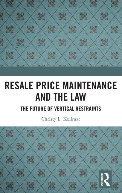 Resale Price Maintenance and the Law: The Future of Vertical Restraints