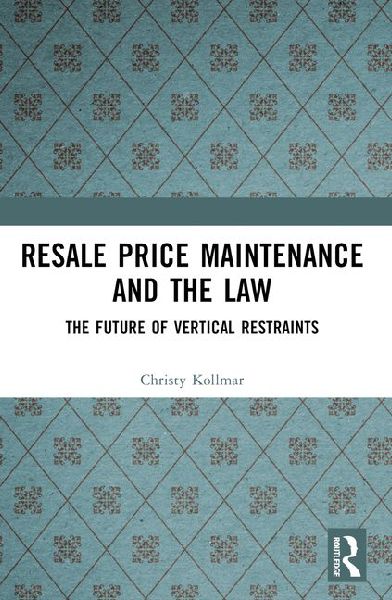 Resale Price Maintenance and the Law: The Future of Vertical Restraints