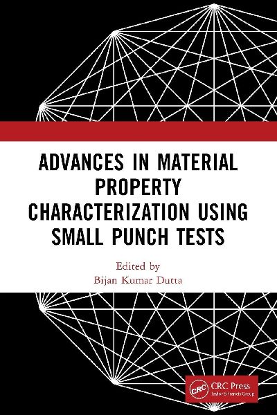 Advances in Material Property Characterization using Small Punch Tests