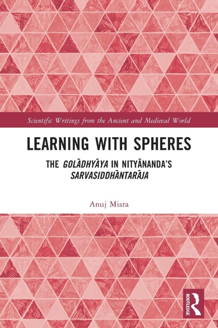 Learning With Spheres: The gol¿dhy¿ya in Nity¿nandas Sarvasiddh¿ntar¿ja