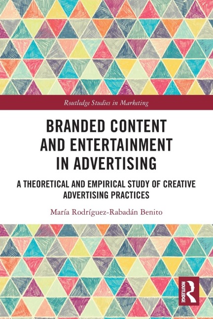 Branded Content and Entertainment in Advertising: A Theoretical and Empirical Study of Creative Advertising Practices