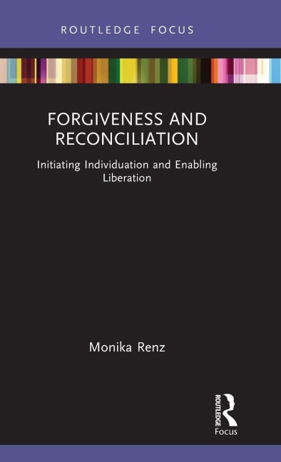 Forgiveness and Reconciliation: Initiating Individuation and Enabling Liberation