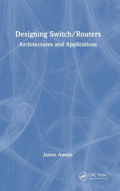 Designing Switch/Routers: Architectures and Applications