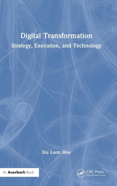 Digital Transformation: Strategy, Execution and Technology