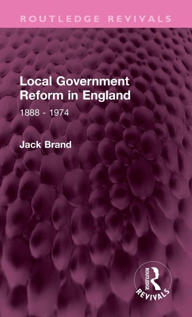 Local Government Reform in England: 1888 - 1974