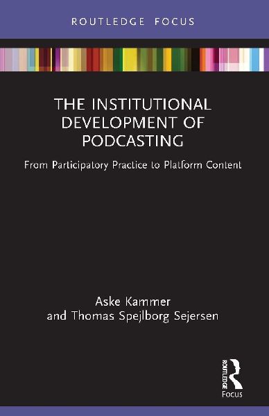 The Institutional Development of Podcasting: From Participatory Practice to Platform Content