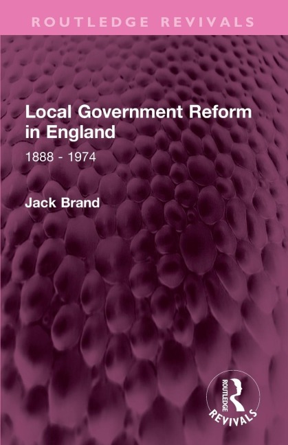 Local Government Reform in England: 1888 - 1974