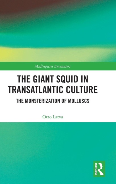 The Giant Squid in Transatlantic Culture: The Monsterization of Molluscs