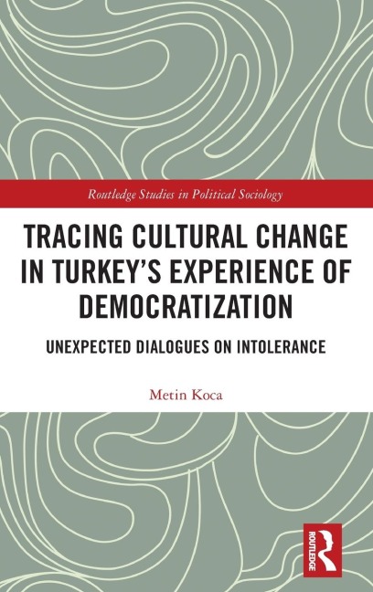 Tracing Cultural Change in Turkey's Experience of Democratization: Unexpected Dialogues on Intolerance