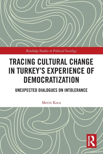 Tracing Cultural Change in Turkey's Experience of Democratization: Unexpected Dialogues on Intolerance