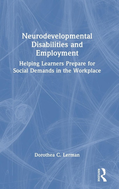 Neurodevelopmental Disabilities and Employment: Helping Learners Prepare for Social Demands in the Workplace