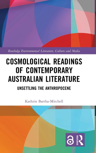 Cosmological Readings of Contemporary Australian Literature: Unsettling the Anthropocene