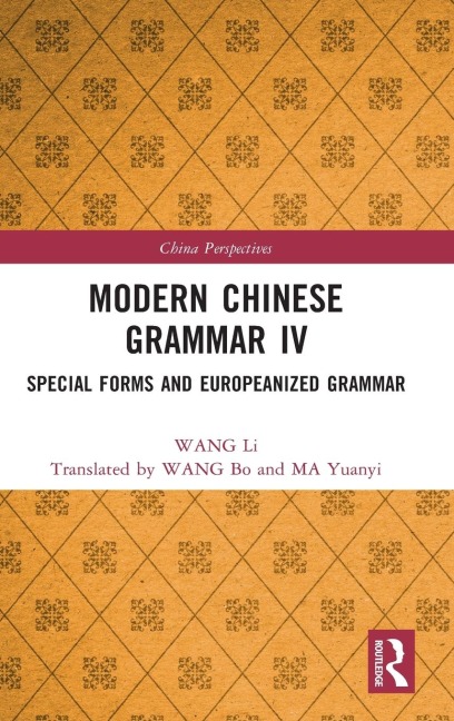 Modern Chinese Grammar IV: Special Forms and Europeanized Grammar