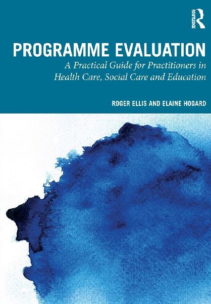 Programme Evaluation: A Practical Guide for Practitioners in Health Care, Social Care and Education