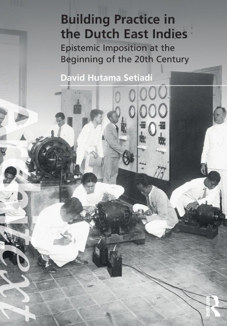 Building Practice in the Dutch East Indies: Epistemic Imposition at the Beginning of the 20th Century