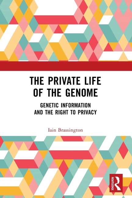 The Private Life of the Genome: Genetic Information and the Right to Privacy