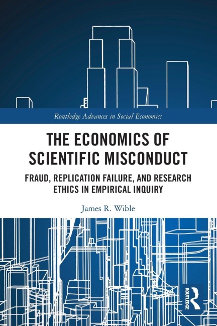 The Economics of Scientific Misconduct: Fraud, Replication Failure, and Research Ethics in Empirical Inquiry
