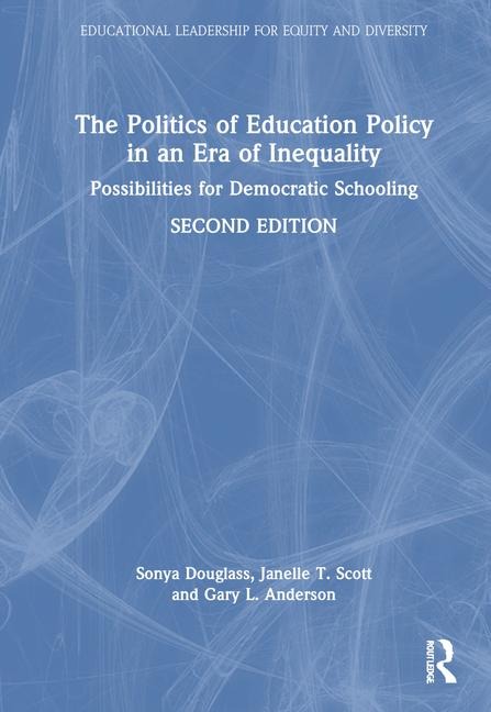 The Politics of Education Policy in an Era of Inequality: Possibilities for Democratic Schooling