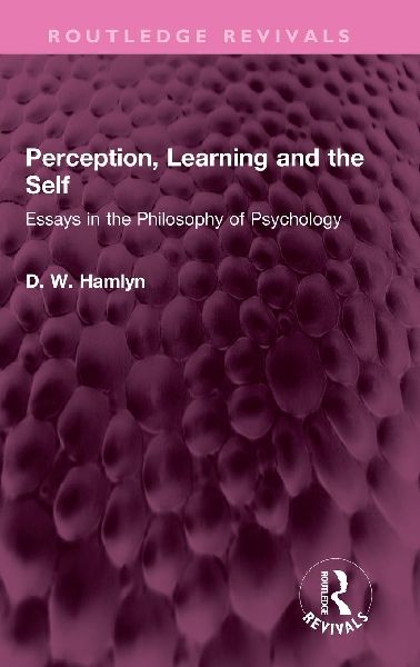 Perception, Learning and the Self: Essays in the Philosophy of Psychology